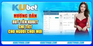 Hướng dẫn rút tiền Kubet chi tiết cho người chơi mới