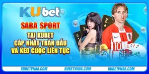 Saba Sport tại Kubet - Cập nhật trận đấu và kèo cược liên tục