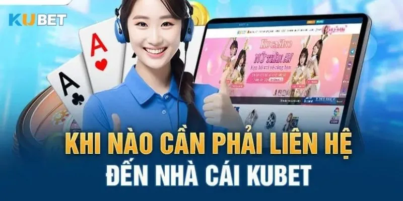 Lý do nên liên hệ trực tiếp với Ku bet khi gặp vấn đề