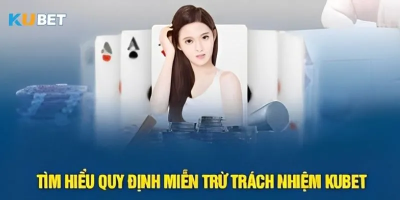 Tìm hiểu chính sách miễn trừ trách nhiệm tại Ku bet